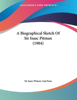 Paperback A Biographical Sketch Of Sir Isaac Pitman (1904) Book
