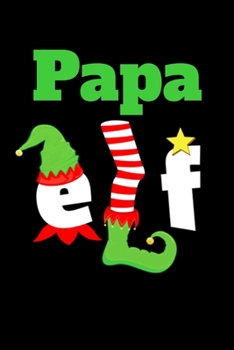 Paperback Papa Elf: Journal / Notebook / Diary Gift - 6"x9" - 120 pages - White Lined Paper - Matte Cover" Book