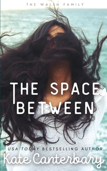 The Space Between - Book #2 of the Walshes