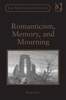 Hardcover Romanticism, Memory, and Mourning. by Mark Sandy Book