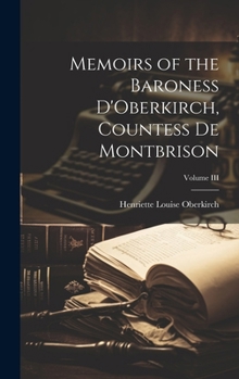 Memoirs of the Baroness D'Oberkirch, Countess de Montbrison; Volume III