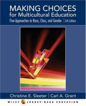 Paperback Making Choices for Multicultural Education: Five Approaches to Race, Class, and Gender Book