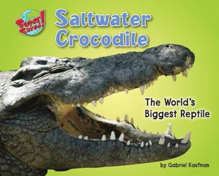 Library Binding Saltwater Crocodile: The World's Biggest Reptile Book