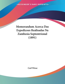 Paperback Memorandum Acerca Das Expedicoes Realisadas Na Zambesia Septentrional (1891) Book