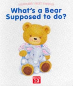 Paperback What's a Bear Supposed to Do? Book