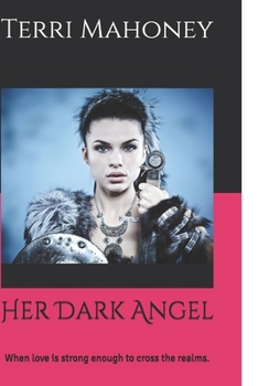 Paperback Her Dark Angel: When love is strong enough to cross the realms. Book