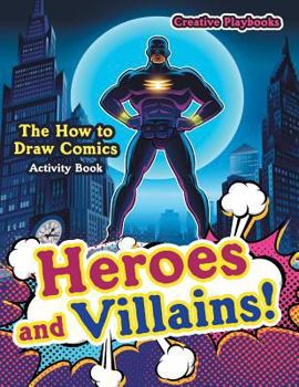 Paperback Heroes and Villains! The How to Draw Comics Activity Book