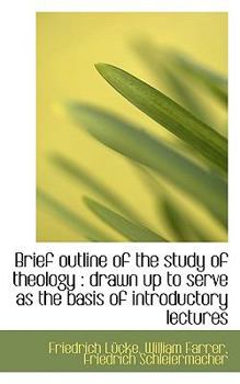 Paperback Brief Outline of the Study of Theology: Drawn Up to Serve as the Basis of Introductory Lectures Book