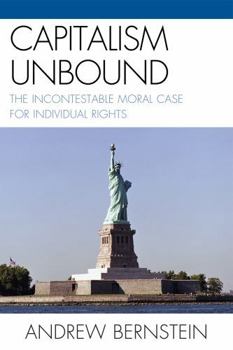 Paperback Capitalism Unbound: The Incontestable Moral Case for Individual Rights Book