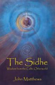 Paperback The Sidhe: Wisdom from the Celtic Otherworld Book