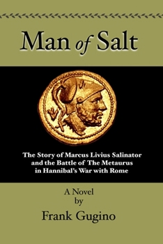 Paperback Man of Salt: The Story of Marcus Livius Salinator and the Battle of the Metaurus In Hannibal's War With Rome Book