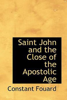 Paperback Saint John and the Close of the Apostolic Age Book