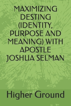 Paperback Maximizing Desting (Identity, Purpose and Meaning) with Apostle Joshua Selman Book