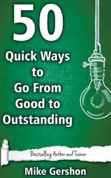 Paperback 50 Quick Ways to Go From Good to Outstanding Book