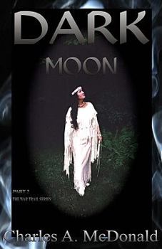 Dark Moon - Book #2 of the War Trail Series