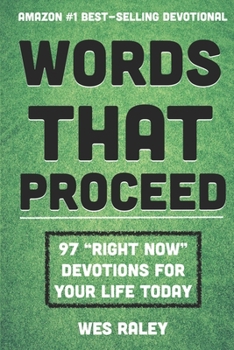 Paperback Words That Proceed: 97 "Right Now" Devotions for Your Life Today Book