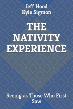 Paperback The Nativity Experience: Seeing as Those Who First Saw Book