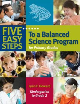 Paperback Five Easy Steps to a Balanced Science Program for Primary Grades, Kindergarten to Grade 2 Book