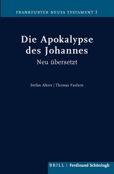 Die Apokalypse Des Johannes: Neu Übersetzt Von Stefan Alkier Und Thomas Paulsen
