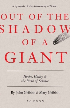 Hardcover Out of the Shadow of a Giant: Hooke, Halley, and the Birth of Science Book