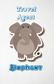 Paperback Travel Agent Elephant A5 Lined Notebook 110 Pages: Funny Blank Journal For Job Career Appreciation Boss Co Worker Wide Animal. Unique Student Teacher Book