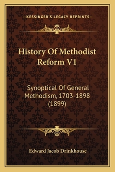Paperback History Of Methodist Reform V1: Synoptical Of General Methodism, 1703-1898 (1899) Book