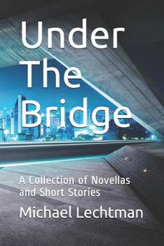 Paperback Under The Bridge: A Collection of Novellas and Short Stories Book