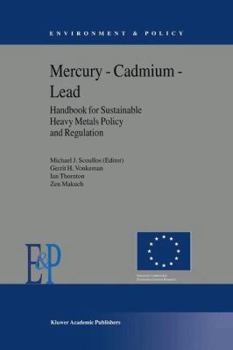 Paperback Mercury -- Cadmium -- Lead Handbook for Sustainable Heavy Metals Policy and Regulation Book