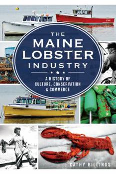 Paperback The Maine Lobster Industry: A History of Culture, Conservation & Commerce Book