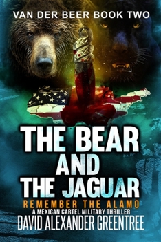 Paperback The Bear and the Jaguar: Remember the Alamo Book