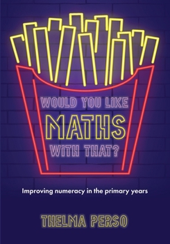 Paperback Would You Like Maths with That?: Improving Numeracy in the Primary Years Book
