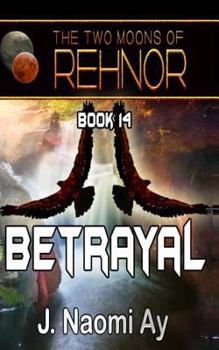 Paperback Betrayal: The Two Moons of Rehnor, Book 14 Book