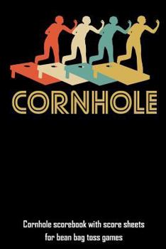 Paperback Cornhole: Cornhole Scorebook with Score Sheets for Bean Bag Toss Games Book