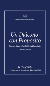 Hardcover Un Diácono con Propósito: Cuatro Elementos Bíblicos Esenciales [Spanish] Book