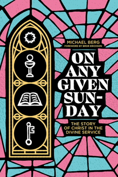 Paperback On Any Given Sunday: The Story of Christ in the Divine Service Book