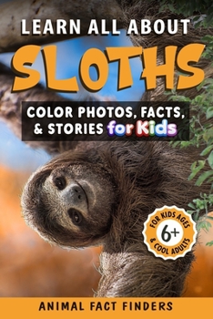 Paperback Learn All About Sloths: Color Photos, Facts, and Stories for Kids [Large Print] Book