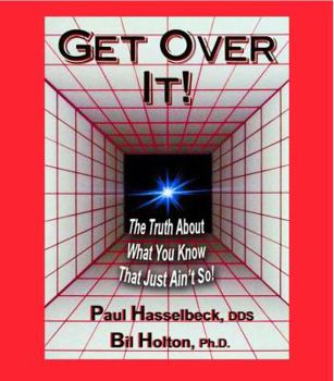 Paperback Get Over It!: The Truth About What You Know That Just Ain't So! Book