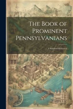 Paperback The Book of Prominent Pennsylvanians: A Standard Reference Book