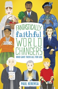 Paperback Fantastically Faithful World Changers Who Gave Their All for God Book