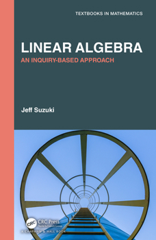 Hardcover Linear Algebra: An Inquiry-Based Approach Book