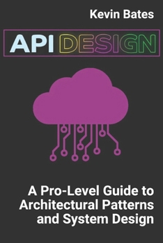 Paperback API Design: A Pro-Level Guide to Architectural Patterns and System Design Book