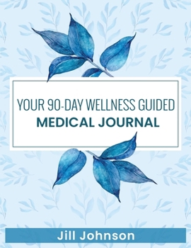 Paperback Your 90-Day Wellness Guided Medical Journal Book