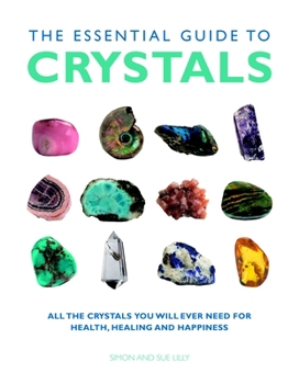 Paperback The Essential Guide to Crystals: All the Crystals You Will Ever Need for Health, Healing, and Happiness Book
