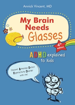 Paperback My Brain Needs Glasses - 4e Edition: ADHD Explained to Kids Book