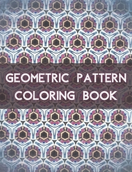 Paperback Geometric Pattern Coloring Book: 100 Unique Geometric Pattern Coloring Book for Adult, Perfect for Relaxation and Stress Relief Book