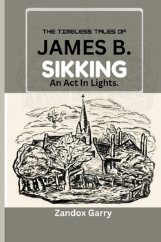 THE TIMELESS TALES OF JAMES B. SIKKING: An Act In Lights.: The Life, Times, Legacy and All you need to know about the Hill Street Blues Screen Icon.