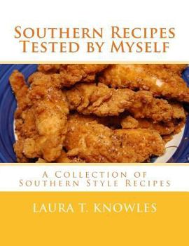 Paperback Southern Recipes Tested by Myself: A Collection of Southern Style Recipes Book