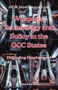 Paperback Weapons, Technology and Policy in the GCC States: Defending Development Book