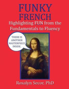Paperback Funky French: Highlighting FUN from the Fundamentals to Fluency Book