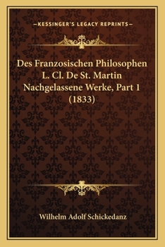 Paperback Des Franzosischen Philosophen L. Cl. De St. Martin Nachgelassene Werke, Part 1 (1833) [German] Book